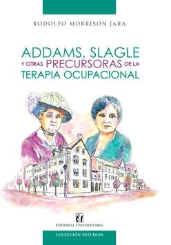 Addams, Slagle y Otras Precursoras de la Terapia Ocupacional