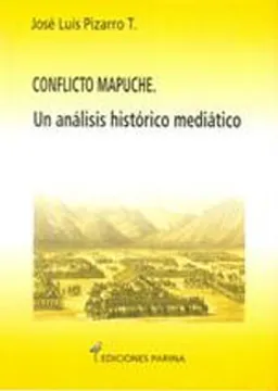 Conflicto Mapuche Un Análisis Histórico Mediático