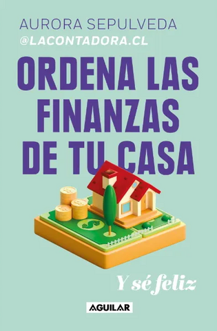 Ordena las Finanzas de tu Casa y Sé Feliz