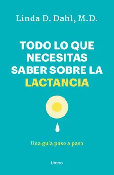 Todo lo que Necesitas Saber Sobre la Lactancia