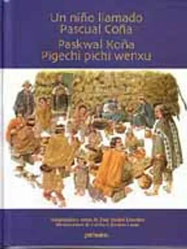 Un Niño Llamado Pascual Coña - Paskwal Koña Pigechi Pichi Wenxu