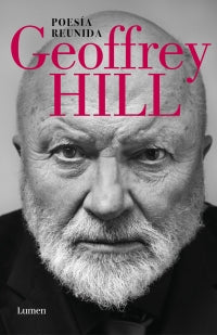 Poesía Reunida Geoffrey Hill